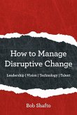 How to Manage Disruptive Change
