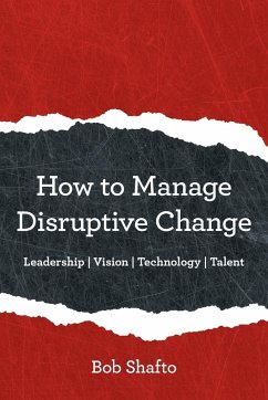 How to Manage Disruptive Change - Shafto, Bob