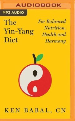 The Yin-Yang Diet: For Balanced Nutrition, Health and Harmony - Babal, Ken