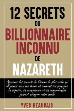 12 SECRETS DU BILLIONNAIRE INCONNU DE NAZARETH - Beauvais, Yves