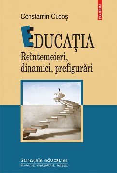 Educatia. Reintemeieri, dinamici, prefigurari (eBook, ePUB) - Cucoş, Constantin