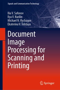 Document Image Processing for Scanning and Printing (eBook, PDF) - Safonov, Ilia V.; Kurilin, Ilya V.; Rychagov, Michael N.; Tolstaya, Ekaterina V.