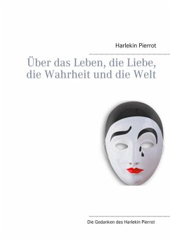 Über das Leben, die Liebe, die Wahrheit und die Welt (eBook, ePUB) - Pierrot, Harlekin