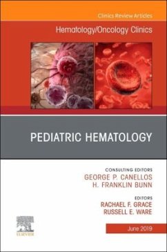 Pediatric Hematology , An Issue of Hematology/Oncology Clinics of North America - Grace, Rachael;Ware, Russell E.