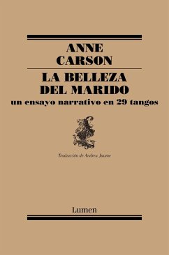La belleza del marido : un ensayo narrativo en 29 tangos - Carson, Anne