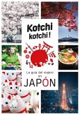 Kotchi kotchi! : la guía del viajero en Japón