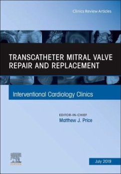 Transcatheter mitral valve repair and replacement, An Issue of Interventional Cardiology Clinics - Price, Matthew