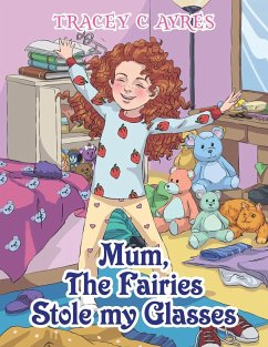 Mum, the Fairies Stole My Glasses - Ayres, Tracey C.