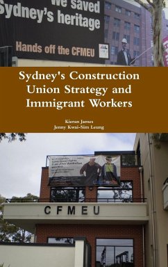 Sydney's Construction Union Strategy and Immigrant Workers - James, Kieran; Leung, Jenny Kwai-Sim