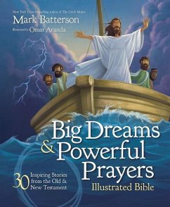 Big Dreams and Powerful Prayers Illustrated Bible - Batterson, Mark