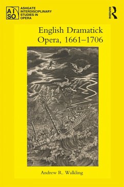 English Dramatick Opera, 1661-1706 (eBook, PDF) - Walkling, Andrew R.