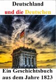 Deutschland und die Deutschen: Ein Geschichtsbuch aus dem Jahre 1823 (eBook, ePUB)