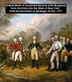 Orderly Book of Lieutenant General John Burgoyone from his Entry into the State of New York Until His Surrender at Sratoga, 16 Oct. 1777 (eBook, ePUB)