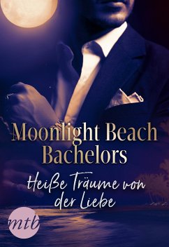 Moonlight Beach Bachelors - Heiße Träume von der Liebe (eBook, ePUB) - Sands, Charlene