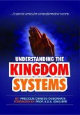 Understanding The Kingdom System ...A Special Series For A Transformative Society (eBook, ePUB) Understanding The Kingdom System ...A Special Series For A Transformative Society (eBook, ePUB)