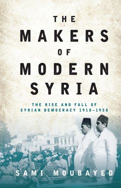 The Makers of Modern Syria (eBook, ePUB) - Moubayed, Sami