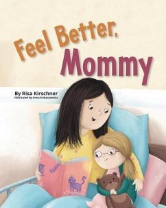 Feel Better, Mommy - Kirschner, Risa