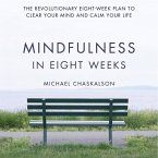 Mindfulness in Eight Weeks: The Revolutionary Eight-Week Plan to Clear Your Mind and Calm Your Life