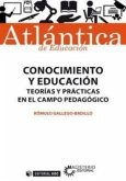 Conocimiento y educación : teorías y prácticas en el campo pedagógico
