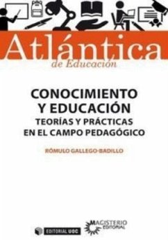 Conocimiento y educación : teorías y prácticas en el campo pedagógico - Gallego Badillo, Rómulo