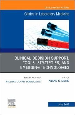 Clinical Decision Support: Tools, Strategies, and Emerging Technologies, An Issue of the Clinics in Laboratory Medicine - Dighe, Anand S