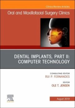 Dental Implants, Part II: Computer Technology, An Issue of Oral and Maxillofacial Surgery Clinics of North America - Jensen, Ole