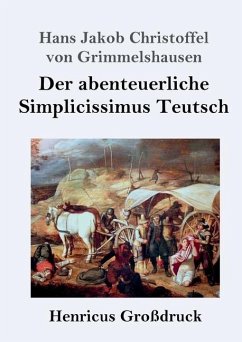 Der abenteuerliche Simplicissimus Teutsch (Großdruck) - Grimmelshausen, Hans Jakob Christoffel von
