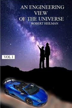 An Engineering View of the Universe Vol I - Heilman, Robert