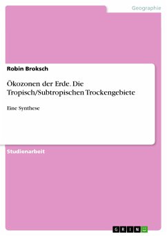 Ökozonen der Erde. Die Tropisch/Subtropischen Trockengebiete (eBook, PDF) - Broksch, Robin