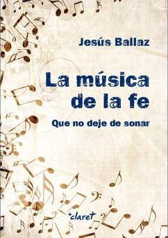 La música de la fe : que no deje de sonar - Ballaz Zabalza, Jesús
