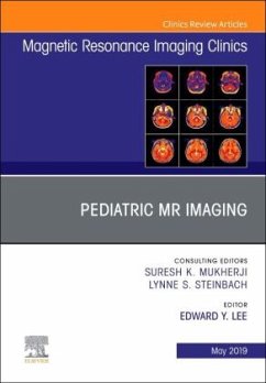 Pediatric MR Imaging, An Issue of Magnetic Resonance Imaging Clinics of North America - Lee, Edward Y
