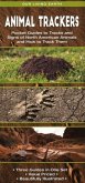 Animal Trackers: Pocket Guides to Tracks and Signs of North American Animals and How to Track Them Animal Trackers: Pocket Guides to Tracks and Signs of North American Animals and How to Track Them
