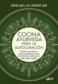 Cocina ayurveda para la autocuración : principios ayurvédicos, recetas vegetarianas y guía de alimentos curativos para vata, pitta y kapha