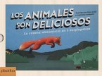 Los Animales Son Deliciosos (Animals Are Delicious) (Spanish Edition)