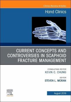 Current Concepts and Controversies in Scaphoid Fracture Management, an Issue of Hand Clinics - Moran, Steven L