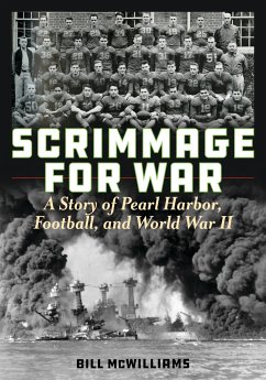 Scrimmage for War: A Story of Pearl Harbor, Football, and World War II - McWilliams, Bill