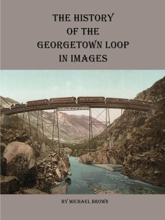 History of the Georgetown Loop in Images - Brown, Michael