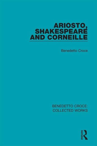 Ariosto, Shakespeare and Corneille (eBook, ePUB) Ariosto, Shakespeare and Corneille (eBook, ePUB)