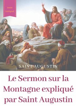 Le Sermon sur la Montagne expliqué par Saint Augustin (eBook, ePUB) - Augustin, Saint
