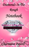 Diamonds In The Rough Notebook