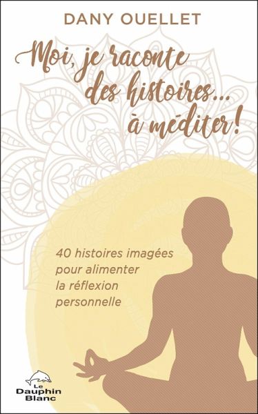 Moi, je raconte des histoires... a mediter ! (eBook, ePUB) Moi, je raconte des histoires... a mediter ! (eBook, ePUB)