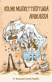 Kolme muskettisoturia Afrikassa (eBook, ePUB)