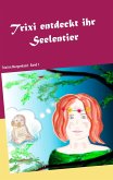Trixi entdeckt ihr Seelentier (eBook, ePUB)
