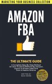 Amazon FBA: The Ultimate Guide (MARKETING YOUR BUSINESS COLLECTION) (eBook, ePUB)
