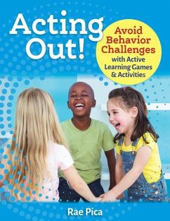 Acting Out!: Avoid Behavior Challenges with Active Learning Games and Activities - Pica, Rae