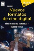 Nuevos Formatos de Cine Digital: Vídeo Interactivo, Transmedia Y Realidad Virtual