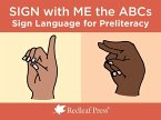 Sign with Me the ABCs: Sign Language for Preliteracy