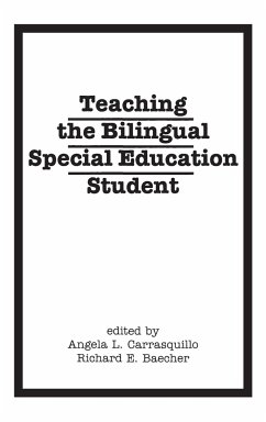 Teaching the Bilingual Special Education Student - Carrasquillo, Angela; Baecher, Richard