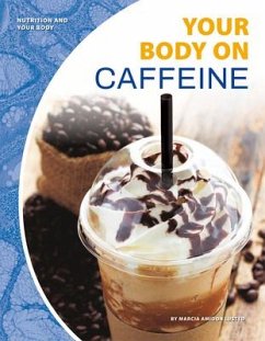 Your Body on Caffeine - Lusted, Marcia Amidon