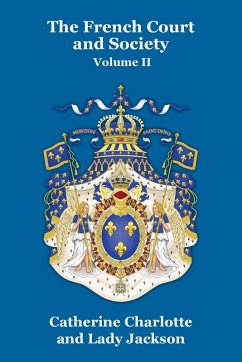 The French Court and Society Vol. II - Charlotte, Catherine; Jackson, Lady